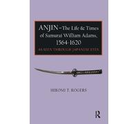 Hiromi Rogers Anjin - The Life and Times of Samurai William A (Copertina rigida)