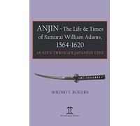 Hiromi Rogers Anjin - The Life and Times of Samurai William A (Copertina rigida)