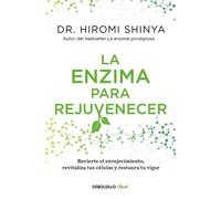 Hiromi Shinya La enzima para rejuvenecer / Rejuvenation Enzyme (Tascabile)