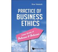 Hiroo Takahashi Practice Of Business Ethics - Case Study Of J (Copertina rigida)