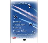 Hiroshi Kaihara Japanese Conservative Views on Foreign Policy (Tascabile)