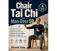 Hiroshi Kela Chair Tai Chi for Men Over 50 (Tascabile)