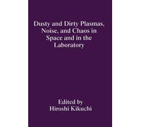 Hiroshi Kikuchi (Institu Dusty and Dirty Plasmas, Noise, and (Copertina rigida)