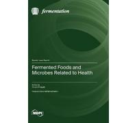 Hiroshi Kitagak Fermented Foods and Microbes Related to Healt (Copertina rigida)