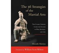 Hiroshi Moriya The 36 Strategies of the Martial Arts (Tascabile)