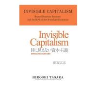 Hiroshi Tasaka Invisible Capitalism. Beyond Monetary Economy and the (Tascabile)