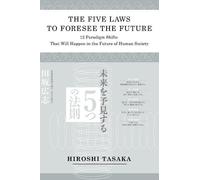 Hiroshi Tasaka The Five Laws to Foresee the Future.12 Paradigm Shift (Tascabile)