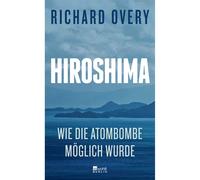 Hiroshima: come la bomba atomica è diventata possibile Richard Overy