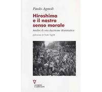 Hiroshima e il nostro senso morale. Analisi di una decisione drammatica