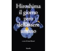 Hiroshima. Il giorno zero dell'essere umano