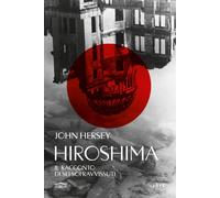Hiroshima. Il racconto di sei sopravvissuti - 2025 - UTET