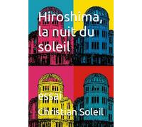 Hiroshima, la nuit du soleil: essai