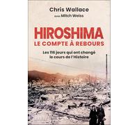 Hiroshima: Le compte à rebours - Les 116 jours qui ont changé le cours de l'Histoire