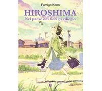 Hiroshima. Nel paese dei fiori di ciliegio