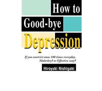 Hiroyuki Nishigaki How to Good-Bye Depression (Tascabile)