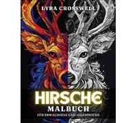 Hirsche Malbuch - 50 Ausmalbilder für Erwachsene und Jugendliche: Ein majestätisches Ausmalabenteuer für Hirsch-Enthusiasten.