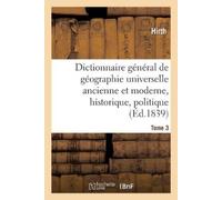 Hirth Dictionnaire Général de Géographie Universelle Ancienne Et Mod (Tascabile)