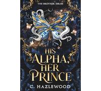 His Alpha, Her Prince: Book Six of The Brother Series: 6
