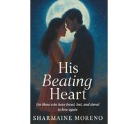 His Beating Heart: For those who have loved, lost, and dared to love again