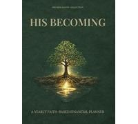 His Becoming: A Yearly Faith-Based Financial Planner