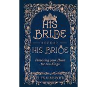HIS Bride before His Bride: Preparing your Heart for two Kings
