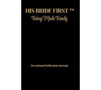 His Bride First: Being Made Ready Journal