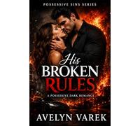 His Broken Rules: A Possessive Dark Romance (Control. Betrayal. Obsession.)