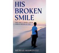 His Broken Smile: The only thing your child needs is You
