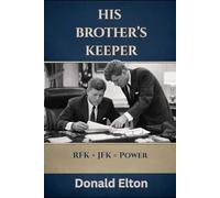 His Brother's Keeper: RFK + JFK = Power
