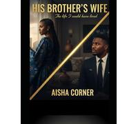 HIS BROTHER'S WIFE: The life I could have lived