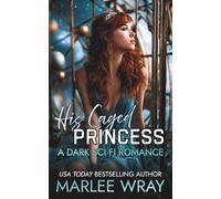 His Caged Princess: A Dark Sci Fi Romance