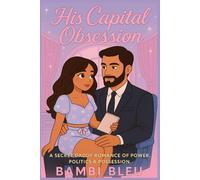 His Capital Obsession: A Secret Daddy Romance of Power, Politics & Possession