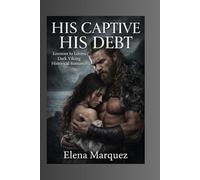 His Captive His debt: Enemies to Lovers Dark Viking Historical Romance
