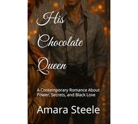 His Chocolate Queen: A Contemporary Romance About Power, Secrets, and Black Love