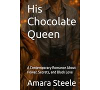 His Chocolate Queen: A Contemporary Romance About Power, Secrets, and Black Love