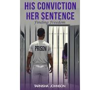 HIS CONVICTION HER SENTENCE-Finding Freedom
