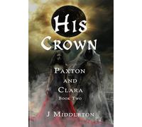 His Crown Paxton and Clara Book Two