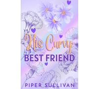 His Curvy Best Friend: (édition en Français) Une Romance d'amis à Amoureux dans une Petite Ville avec une Femme Ronde