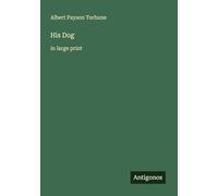 His Dog: in large print