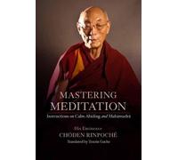 His Eminence Chöden Rinpoche Mastering Meditation (Copertina rigida)