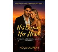 His Empire, Her Heart: A Billionaire Second-Chance Romance