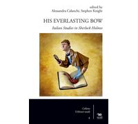 HIS EVERLASTIN BOW. ITALIAN STUDIES IN SHERLOCK HOLMES - 2023 - Aras Edizioni