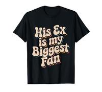 His Ex Is My Biggest Fan Sassy Confidence Line |- Maglietta