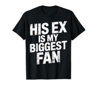 His Ex Is My Biggest Fan Sassy Confidence Line - Maglietta