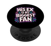 His Ex Is My Biggest Fan Sassy Confidence Line - PopSockets PopGrip Adesivo