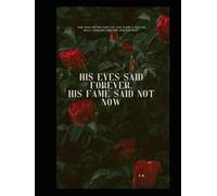 His Eyes Said Forever, His Fame Said Not Now: She was never part of the plan - but he built dreams around her anyway.