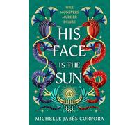 His Face is the Sun: NYT bestselling epic Ancient Egyptian fantasy simmering with romance, rebellion, magic and monsters