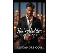 His Forbidden Assistant: A Steamy Office Romance