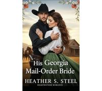 His Georgia Mail-Order Bride: A Clean Western Historical Romance (Opposite Attracts Romance)