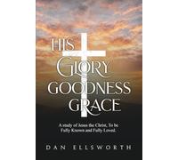 His Glory, His Goodness, His Grace